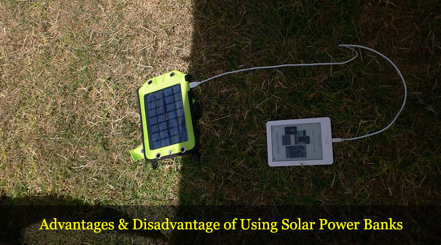 Advantages & Disadvantage of Using Solar Power Banks (Pros & Cons)