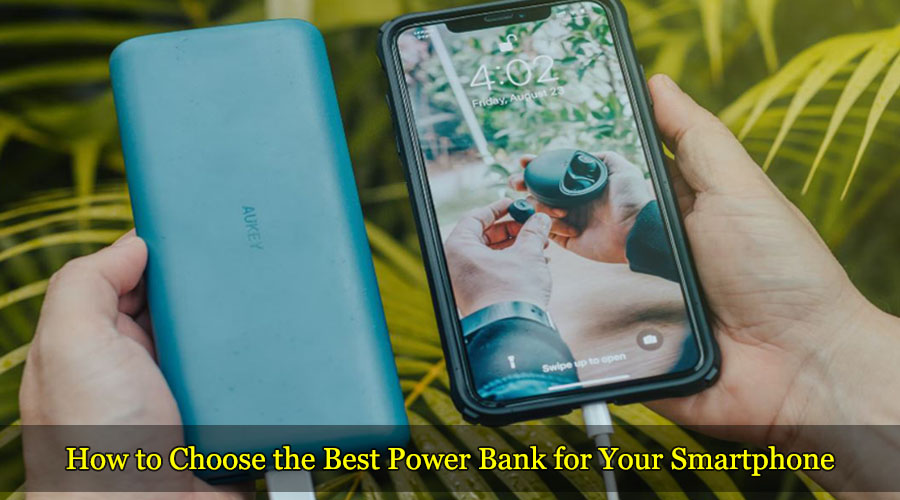 How to Choose the Best Power Bank for Your Smartphone